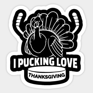 Thanksgiving Hockey I Pucking Love Thanksgiving Turkey Ice Hockey Sticker